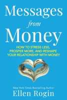 Messages from Money: How to Stress Less, Prosper More, and Reshape Your Relationship with Money 0981518141 Book Cover