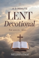 A 5-Minute Lent Devotional For Adults 2025 B0DWJQZ25L Book Cover