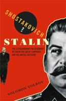 Shostakovich and Stalin: The Extraordinary Relationship Between the Great Composer and the Brutal Dictator 0375410821 Book Cover