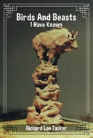 Birds and Beasts I Have Known 1957837799 Book Cover