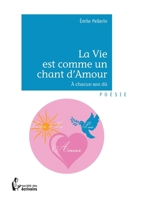 La Vie est comme un chant d'Amour (French Edition) 2342016719 Book Cover