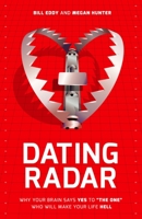 Dating Radar: Why Your Brain Says Yes To "The One" Who Will Make Your Life Hell 1936268124 Book Cover