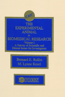 The Experimental Animal in Biomedical Research: A Survey of Scientific and Ethical Issues for Investigators, Volume I (A Survey of Scientific and Ethical Issues for Investigators, Volume 1) 0849349818 Book Cover