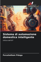 Sistema di automazione domestica intelligente: Utilizzo dell'IOT 6206359557 Book Cover