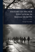 History of Higher Education in Massachusetts 1357175272 Book Cover