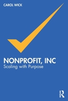 Nonprofit, Inc: Scaling with a Purpose 1041253311 Book Cover