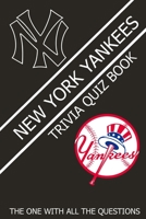 New York Yankees Trivia Quiz Book: The One With All The Questions B08ZJZRRD2 Book Cover