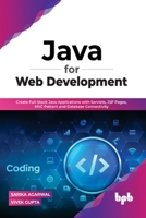 Java for Web Development: Create Full-Stack Java Applications with Servlets, JSP Pages, MVC Pattern and Database Connectivity 9355511434 Book Cover
