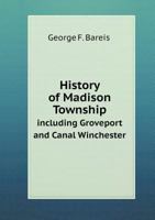 History of Madison Township Including Groveport and Canal Winchester 5518841043 Book Cover