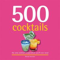 500 Cocktails: The Only Cocktail Compendium You'll Ever Need (500 1416205217 Book Cover