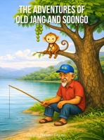 The Adventures of Old Jang and Soongo 1963749960 Book Cover