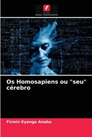 Os Homosapiens ou seu cérebro 6203671584 Book Cover