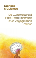 De Luxembourg � Poto-Poto: itin�raire d'un voyage sans retour 2956924907 Book Cover