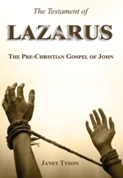 The Testament of Lazarus: The Pre-Christian Gospel of John 1739315421 Book Cover