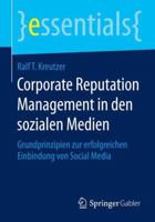 Corporate Reputation Management in Den Sozialen Medien: Grundprinzipien Zur Erfolgreichen Einbindung Von Social Media 3658068841 Book Cover