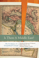 Is There a Middle East?: The Evolution of a Geopolitical Concept 0804775273 Book Cover
