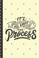 It's All About The Process: Motivational Positive Thinking Gift Under 10 Helpful Self Governing Frequent Writing Confident Anxiety Reducing Personal Growth Development 1701085615 Book Cover