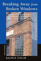 Breaking Away from Broken Windows: Baltimore Neighborhoods and the Nationwide Fight Against Crime, Grime, Fear, and Decline 0813397588 Book Cover