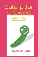 Caterpillar Drawing Book: Caterpillar Drawing Book: Caterpillar Coloring Drawing Book, Coloring Drawings Books for kids Ages 3-12. 30 Page Drawing Pad. Sizes6''x9 B09SY4H7ZS Book Cover
