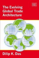 The Evolving Global Trade Architecture 1847202187 Book Cover