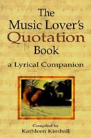 MUSIC LOVER'S QUOTATION BOOK: A Lyrical Companion 0920151132 Book Cover