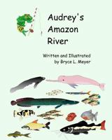 Audrey's Amazon River 1475239262 Book Cover