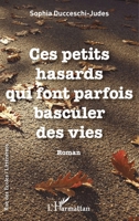 Ces petits hasards qui font parfois basculer des vies: Roman (Rue Des Écoles) (French Edition) 2343191549 Book Cover