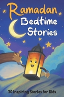Ramadan Bedtime Stories: 30 Stories of Islamic Values and Prophets for Kids to Learn During Ramadan B0DVL9GJDX Book Cover