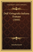 Dell' Ortografia Italiana Trattato (1844) 1160422915 Book Cover