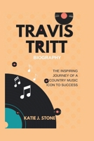 Travis Tritt Biography: The Inspiring Journey of a Country Music Icon to Success B0F4F3G8C7 Book Cover