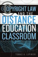 Copyright Law and the Distance Education Classroom (Working Within the Information Infrastructure) 0810851717 Book Cover