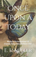 Once Upon a Today: Modern Reimaginings of Classic Fairy Tales Volume One B0BC6XX7KT Book Cover