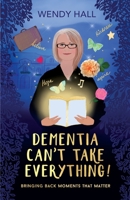 Dementia Can't Take Everything! 0645118508 Book Cover