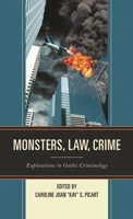 Monsters, Law, Crime: Explorations in Gothic Criminology (The Fairleigh Dickinson University Press Series in Law, Culture, and the Humanities) 1683930797 Book Cover