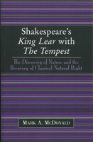 Shakespeare's King Lear with The Tempest: The Discovery of Nature and the Recovery of Classical Natural Right 0761824669 Book Cover