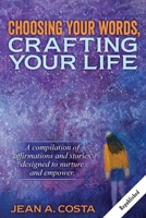 Choosing Your Words: Crafting Your Life 1944662553 Book Cover