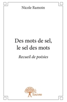 Des mots de sel, le sel des mots: Recueil de poésies (French Edition) 2332924620 Book Cover