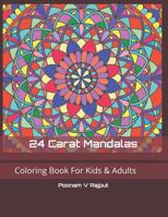 24 Carat Mandalas: Coloring book for Kids & Adults 1097464644 Book Cover