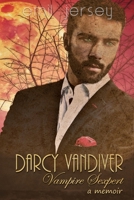 Darcy Vandiver, Vampire Sexpert, A Memoir: The Rabbit Saga Collection 1734047453 Book Cover