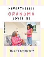 Nevertheless Grandma Loves Me 1481760793 Book Cover