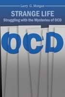 Strange Life: Struggling with the Mysteries of OCD 1952648408 Book Cover