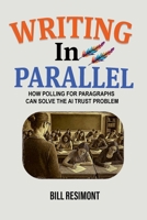 Writing in Parallel: How Polling for Paragraphs Can Solve the AI Trust Problem B0GHJM7DYJ Book Cover