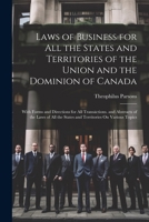 Laws of Business for All the States and Territories of the Union and the Dominion of Canada: With Forms and Directions for All Transactions. and ... the States and Territories On Various Topics 1021396214 Book Cover