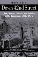 Down 42nd Street: Sex, Money, Culture and Politics at the Crossroads of the World 0446525715 Book Cover