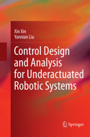 Control Design and Analysis for Underactuated Robotic Systems 1447162501 Book Cover