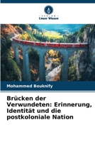 Brücken der Verwundeten: Erinnerung, Identität und die postkoloniale Nation (German Edition) 620983339X Book Cover