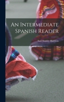 An Intermediate Spanish Reader 1015514960 Book Cover