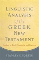 Linguistic Analysis of the Greek New Testament: Studies in Tools, Methods, and Practice 0801049989 Book Cover
