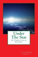 Under The Star: A Christmas Story 1540563170 Book Cover