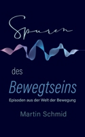 Spuren des Bewegtseins: Episoden aus der Welt der Bewegung 3906318397 Book Cover